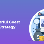 16 Steps to Build Your Guest Blogging Strategy