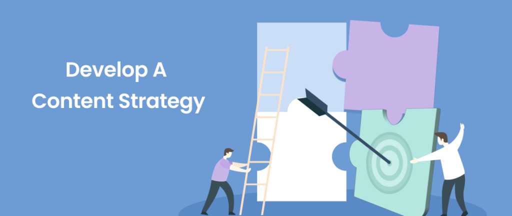 Develop A Content Strategy