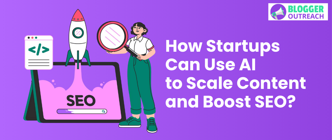 How Startups Can Use AI To Scale Content And Boost SEO?