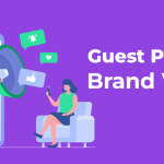 Guest Posting On Brand Visibility